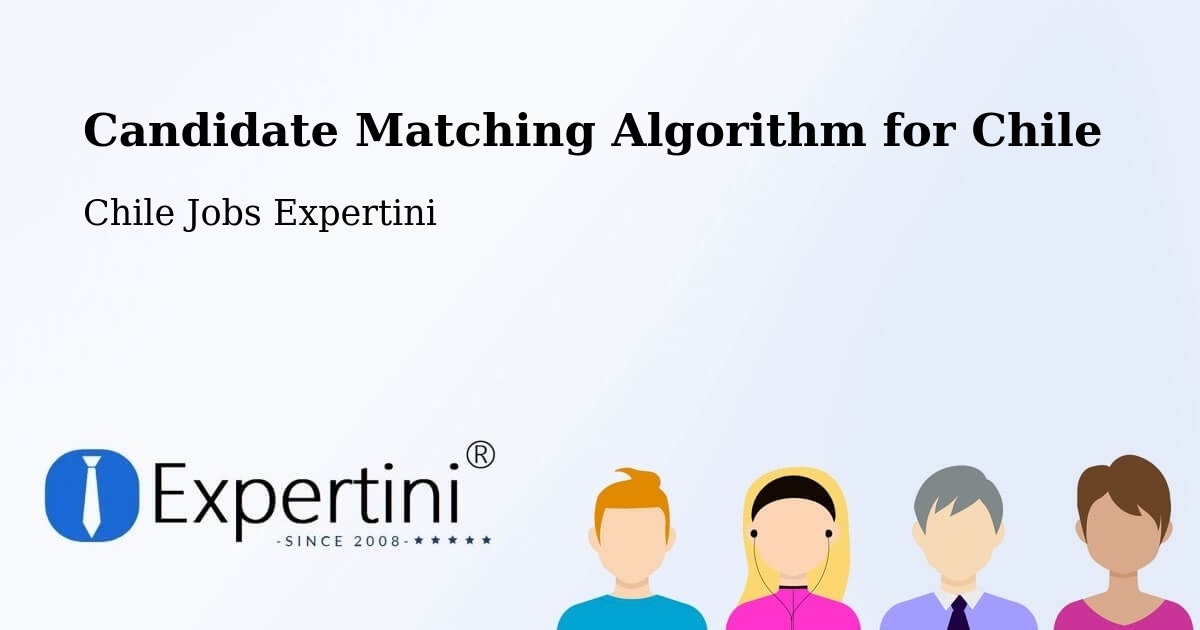 Candidate Matching Algorithm Overview – Limache - Chile Jobs Expertini