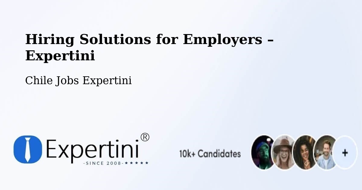 Hiring Solutions for Employers in Limache - Limache, Chile Jobs Expertini