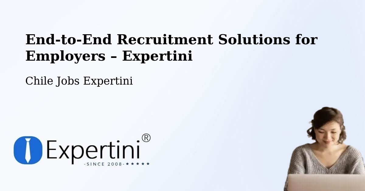 Recruitment Solutions for Employers – Limache - Limache, Chile Jobs Expertini